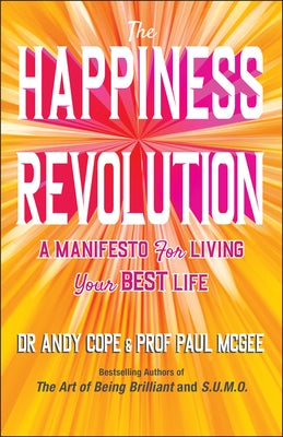 The Happiness Revolution: A Manifesto for Living Your Best Life by Cope, Andy
