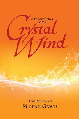 Reflections on a Crystal Wind by Graves, Michael