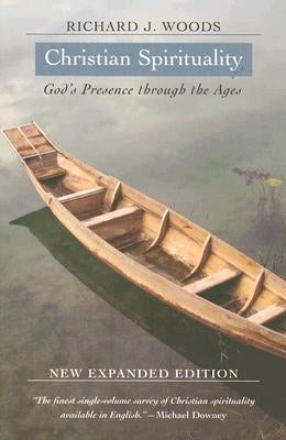Christian Spirituality: God's Presence Through the Ages by Woods, Richard J.