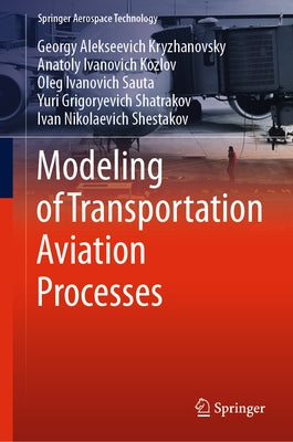 Modeling of Transportation Aviation Processes by Kryzhanovsky, Georgy Alekseevich