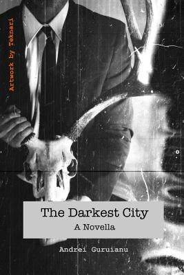 The Darkest City by Guruianu, Andrei