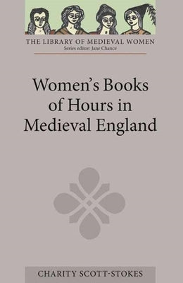 Women's Books of Hours in Medieval England by Scott-Stokes, Charity
