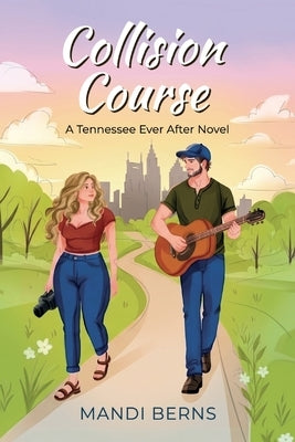 Collision Course, A Tennessee Ever After Novel by Berns, Mandi
