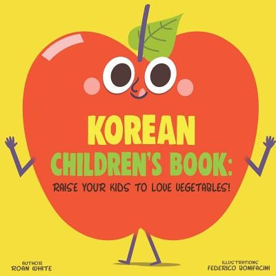 Korean Children's Book: Raise Your Kids to Love Vegetables! by Bonifacini, Federico