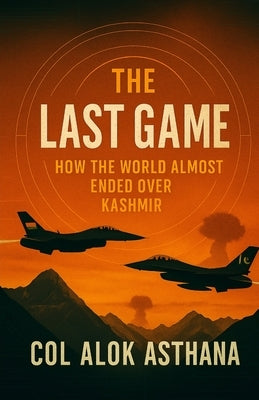 The Last game by Asthana, Col Alok