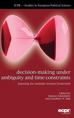 Decision-Making under Ambiguity and Time Constraints: Assessing the Multiple-Streams Framework by Zohlnhӧfer, Reimut