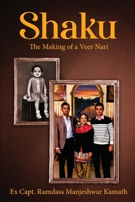 Shaku - The Making of a Veer Nari by Kamath, Ramdass Manjeshwar