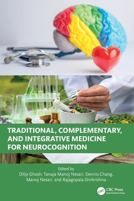 Traditional, Complementary, and Integrative Medicine for Neurocognition by Ghosh, Dilip