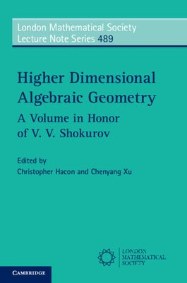 Higher Dimensional Algebraic Geometry by Hacon, Christopher