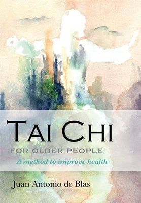 Tai Chi for older people: A method to improve health by Álvarez Halcón, Rosa