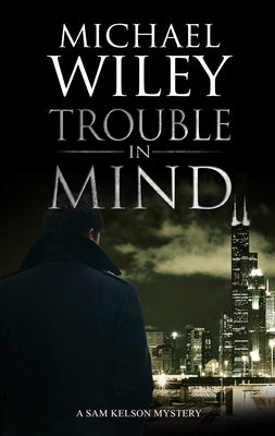 Trouble in Mind by Wiley, Michael