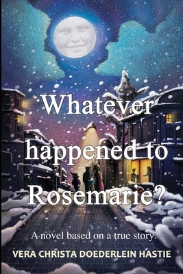 Whatever happened to Rosemarie? by Doederlein Hastie, Vera Christa