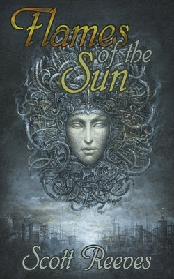 Flames of the Sun by Reeves, Scott