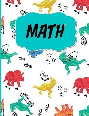 Math: Graph Paper to Practice Writing Numbers and Math/Half inch squares/Dinosaur theme/Perfect for Kindergarten or Elementa by Poblana Journals, Casa