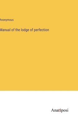 Manual of the lodge of perfection by Anonymous