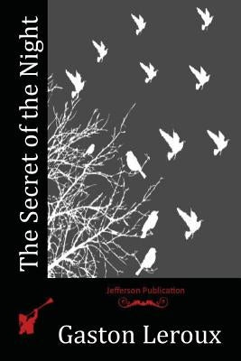 The Secret of the Night by LeRoux, Gaston