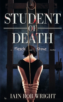 Student of Death: A Flesch & Stone novel by Wright, Iain Rob