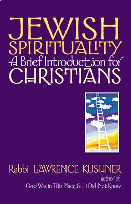 Jewish Spirituality: A Brief Introduction for Christians by Kushner, Lawrence