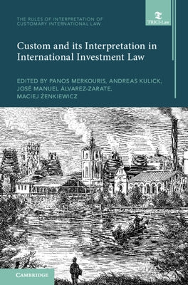 Custom and its Interpretation in International Investment Law by Merkouris, Panos