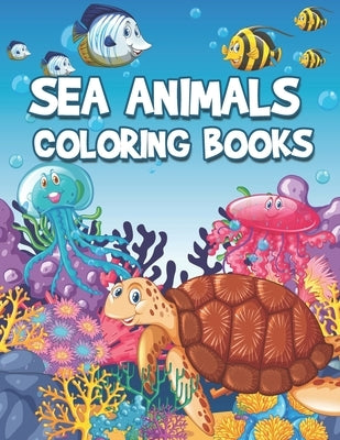 Sea Animals Coloring Books: Life Under The Sea Kids Coloring Book (Large Page) by Kids, Little
