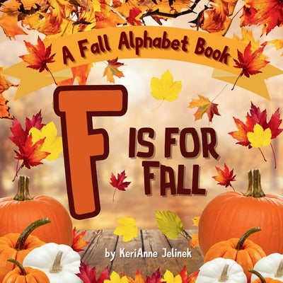 F is for Fall by Jelinek, Kerianne