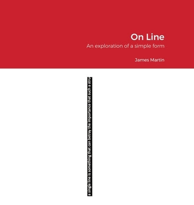 On Line: An exploration of a simple form by Martin, James