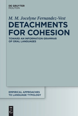 Detachments for Cohesion: Toward an Information Grammar of Oral Languages by Fernandez-Vest, M. M. Jocelyne