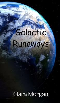 Galactic Runaways by Morgan, Clara