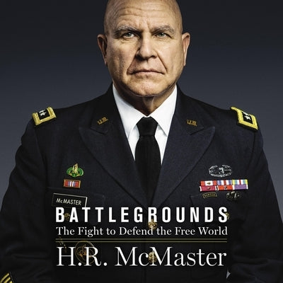 Battlegrounds: The Fight to Defend the Free World by McMaster, H. R.