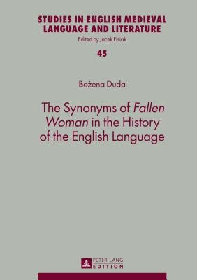 The Synonyms of Fallen Woman in the History of the English Language by Fisiak, Jacek