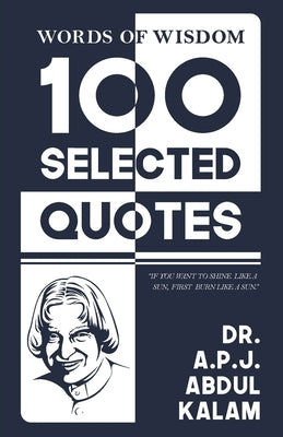 Words Of Wisdom: 100 Selected Quotes by APJ Abdul Kalam with Beautiful Illustrations by Kalam, Apj Abdul