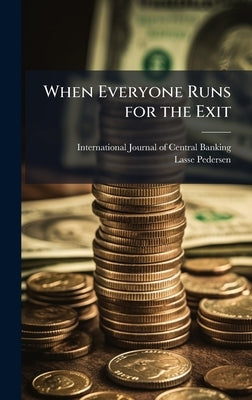 When Everyone Runs for the Exit by International Journal of Central Bank