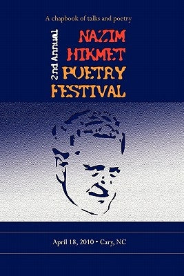 Second Annual Nazim Hikmet Poetry Festival - A Chapbook of Talks and Poetry by Blasing, Mutlu Konuk