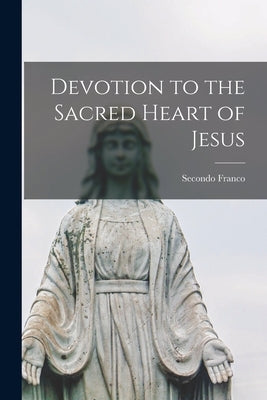 Devotion to the Sacred Heart of Jesus by Secondo, Franco