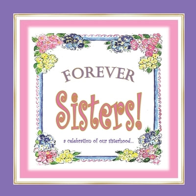 Forever Sisters!: a celebration of our sisterhood by Taylor, Nancy Simms