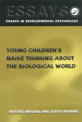 Young Children's Naive Thinking about the Biological World by Hatano, Giyoo