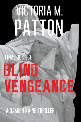 Blind Vengeance: Final Justice by Patton, Victoria M.