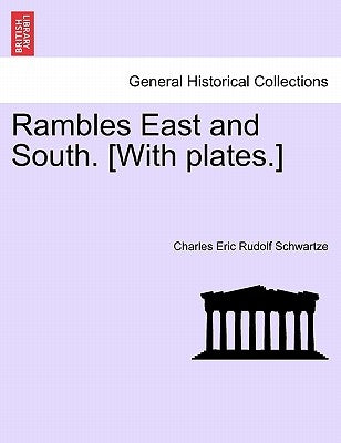 Rambles East and South. [With Plates.] by Schwartze, Charles Eric Rudolf