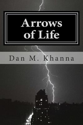 Arrows of Life by Khanna, Dan M.