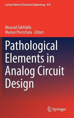 Pathological Elements in Analog Circuit Design by Fakhfakh, Mourad