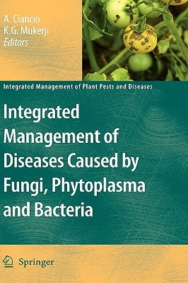 Integrated Management of Diseases Caused by Fungi, Phytoplasma and Bacteria by Ciancio, Aurelio