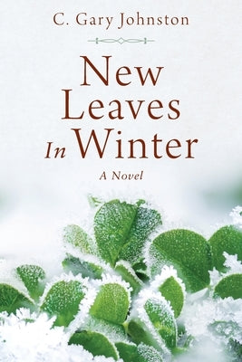 New Leaves In Winter by Johnston, C. Gary