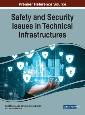 Safety and Security Issues in Technical Infrastructures by Rehak, David