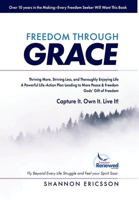 Freedom Through Grace: Fly Beyond Every Life Struggle and Feel your Spirit Soar by Ericsson, Shannon
