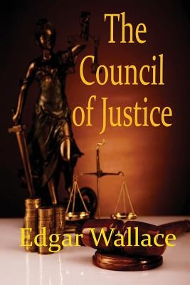 The Council of Justice by Wallace, Edgar