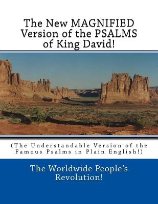 The New MAGNIFIED Version of the PSALMS of King David!: (The Understandable Version of the Famous Psalms in Plain English!) by Revolution!, Worldwide People