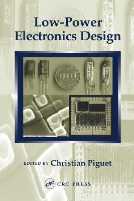 Low-Power Electronics Design by Piguet, Christian