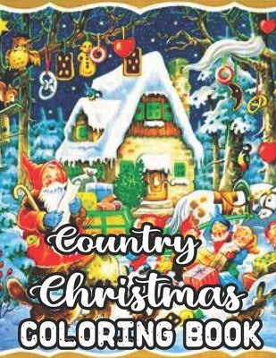 Country Christmas Coloring Book: An Adult Coloring Book Featuring Festive and Beautiful Country Christmas Scenes 50 Beautiful Coloring Pages by Publishing, Millis Press