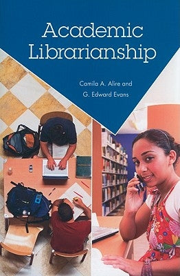 Academic Librarianship by Alire, Camila