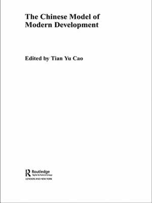 The Chinese Model of Modern Development by Cao, Tian Yu